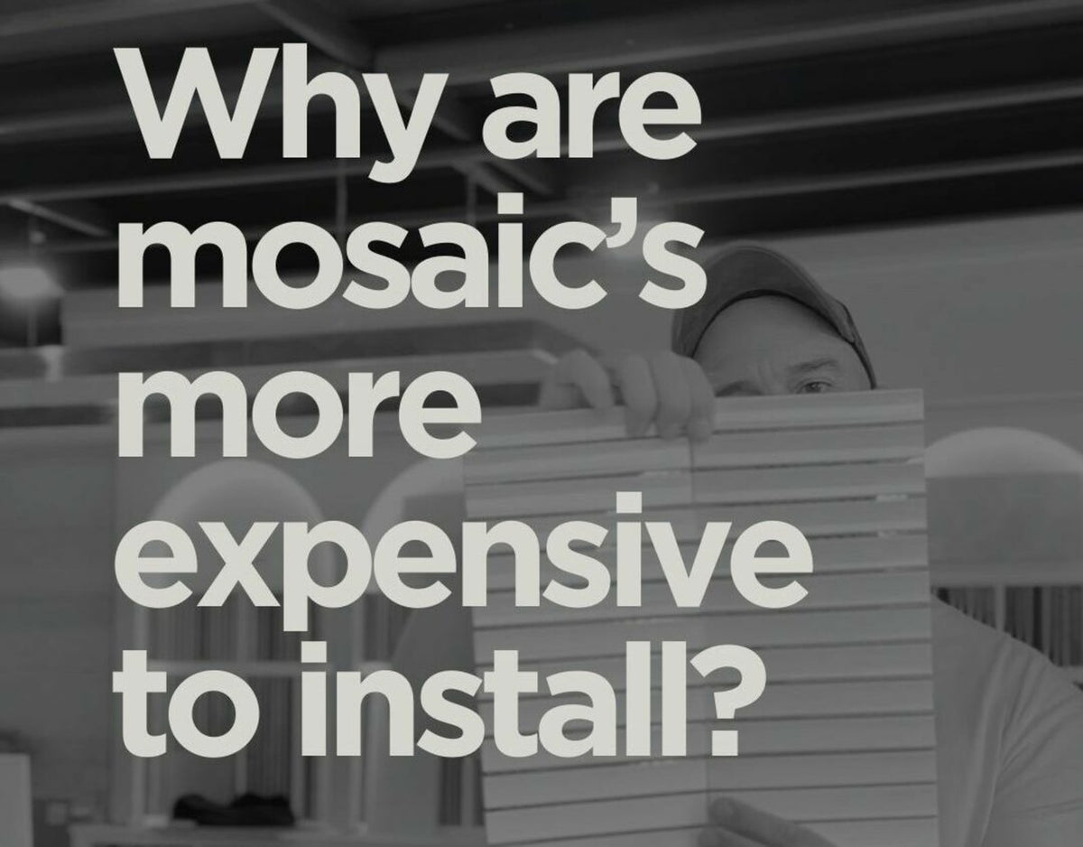 Why Are Mosaic’s More Expensive To Install?