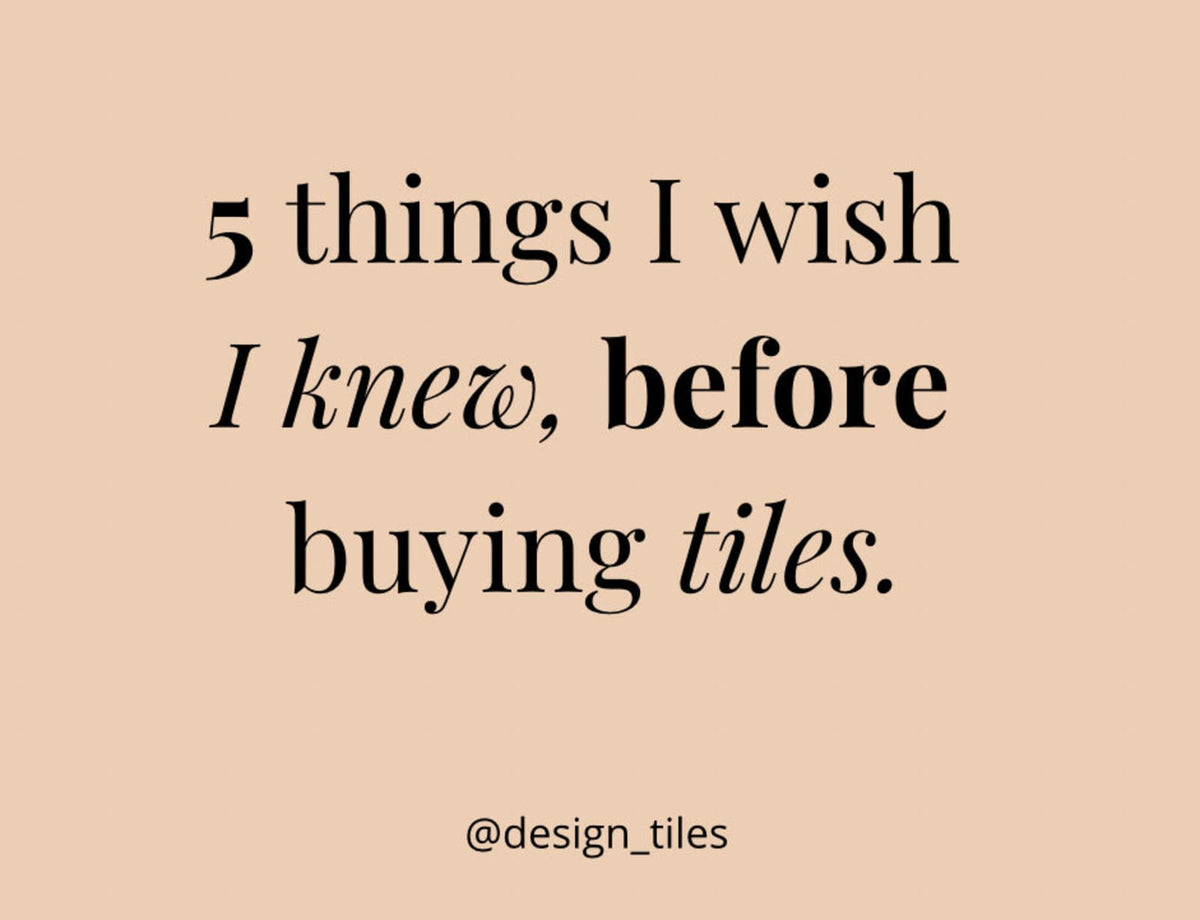 5 Things I Wish I Knew, Before Buying Tiles
